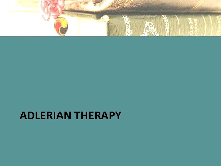 ADLERIAN THERAPY 