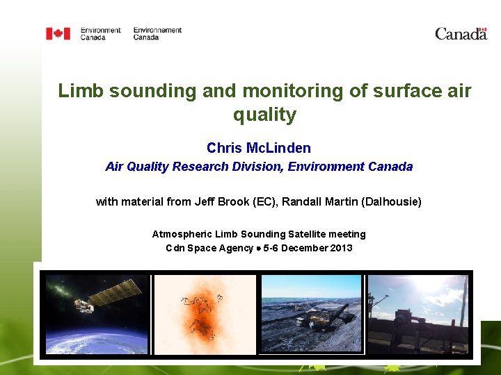 Limb sounding and monitoring of surface air quality Chris Mc. Linden Air Quality Research