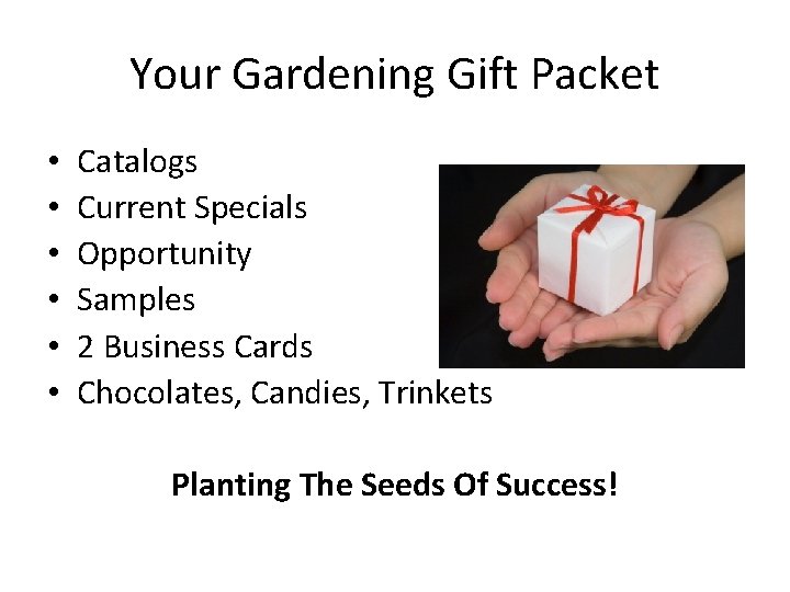 Your Gardening Gift Packet • • • Catalogs Current Specials Opportunity Samples 2 Business