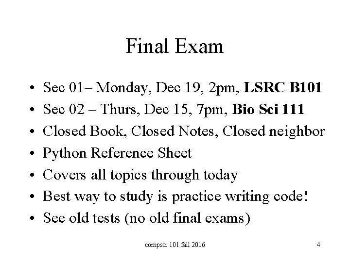 Final Exam • • Sec 01– Monday, Dec 19, 2 pm, LSRC B 101