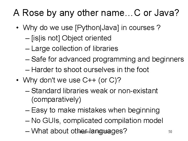A Rose by any other name…C or Java? • Why do we use [Python|Java]