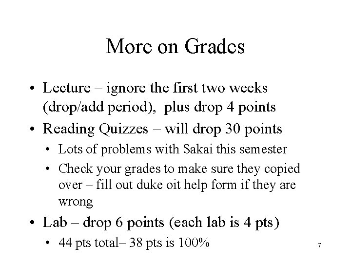 More on Grades • Lecture – ignore the first two weeks (drop/add period), plus