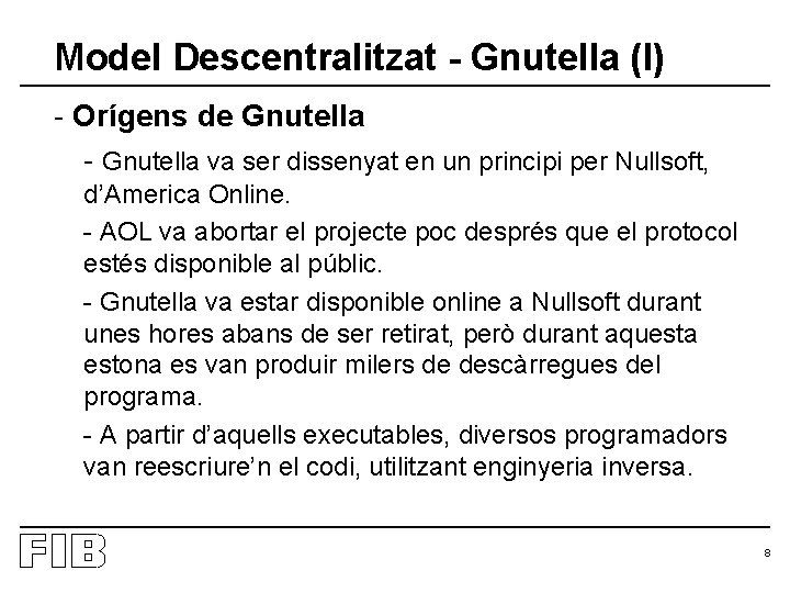 Model Descentralitzat - Gnutella (I) - Orígens de Gnutella - Gnutella va ser dissenyat