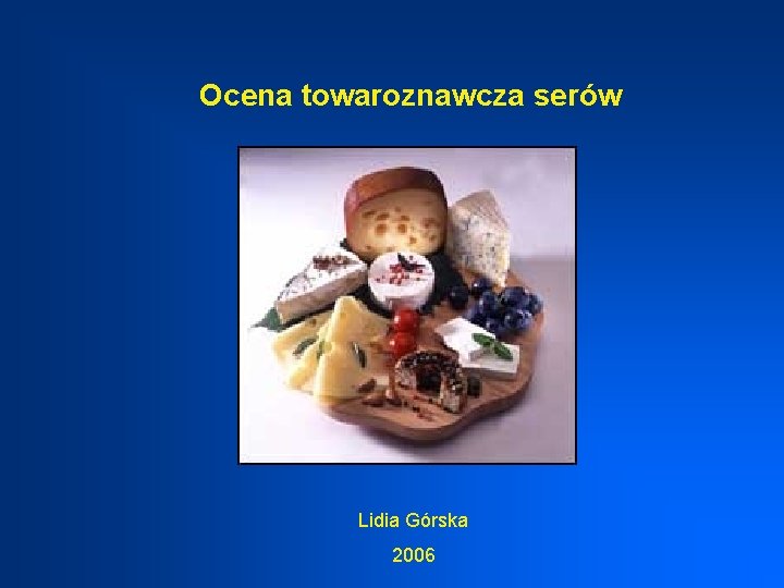 Ocena towaroznawcza serów Lidia Górska 2006 