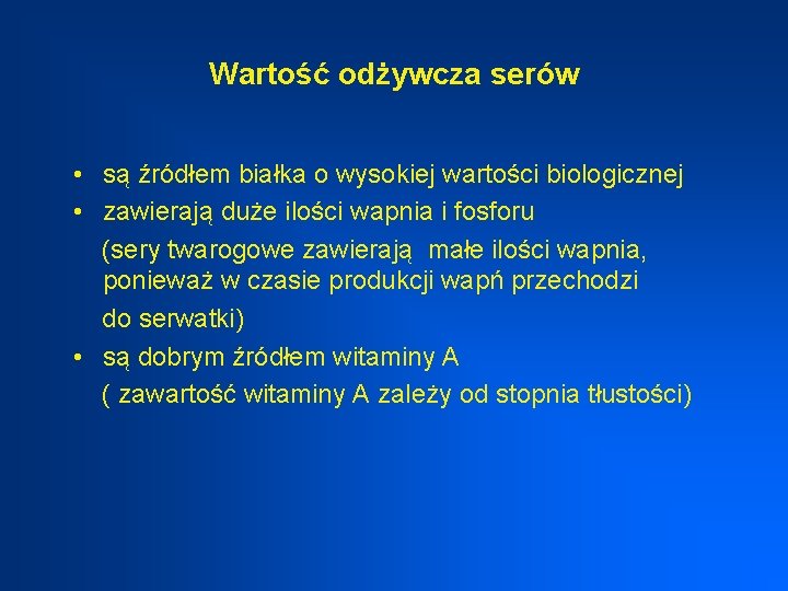 Wartość odżywcza serów • są źródłem białka o wysokiej wartości biologicznej • zawierają duże