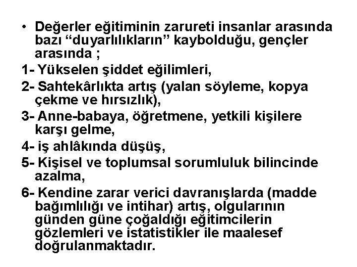  • Değerler eğitiminin zarureti insanlar arasında bazı “duyarlılıkların” kaybolduğu, gençler arasında ; 1