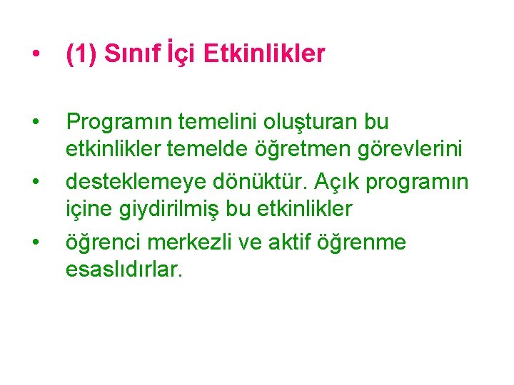  • (1) Sınıf İçi Etkinlikler • • • Programın temelini oluşturan bu etkinlikler