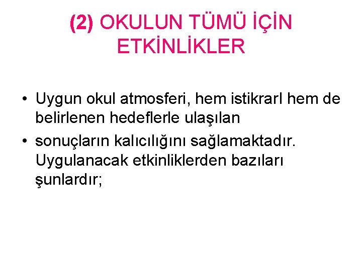 (2) OKULUN TÜMÜ İÇİN ETKİNLİKLER • Uygun okul atmosferi, hem istikrar. I hem de