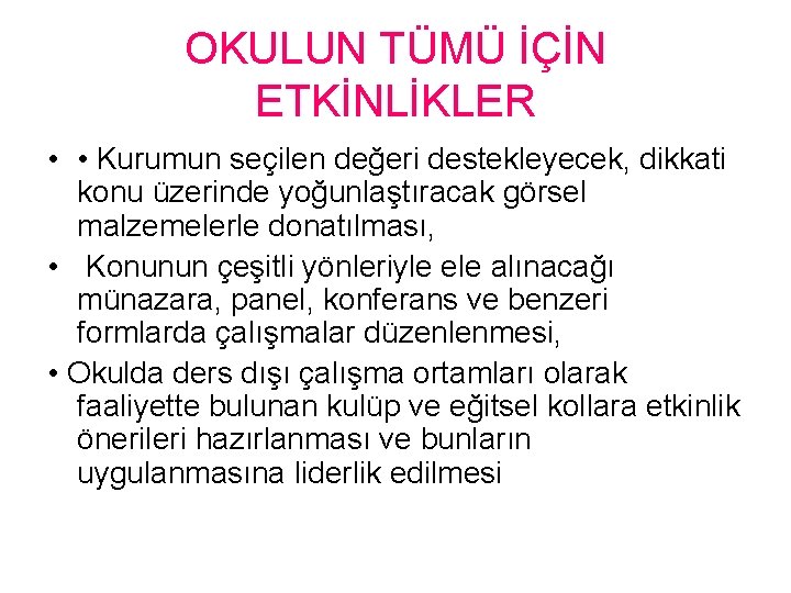 OKULUN TÜMÜ İÇİN ETKİNLİKLER • • Kurumun seçilen değeri destekleyecek, dikkati konu üzerinde yoğunlaştıracak