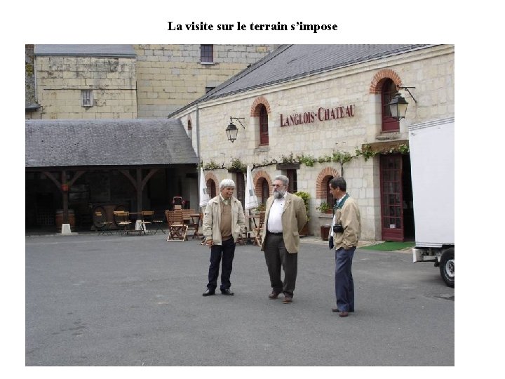 La visite sur le terrain s’impose 