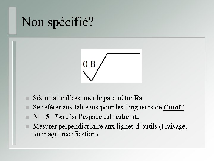 Non spécifié? n n Sécuritaire d’assumer le paramètre Ra Se référer aux tableaux pour