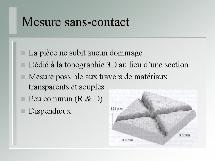 Mesure sans-contact n n n La pièce ne subit aucun dommage Dédié à la