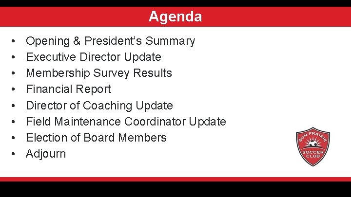 Agenda • • Opening & President’s Summary Executive Director Update Membership Survey Results Financial