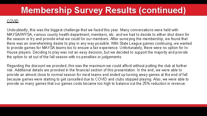 Membership Survey Results (continued) COVID Undoubtedly, this was the biggest challenge that we faced