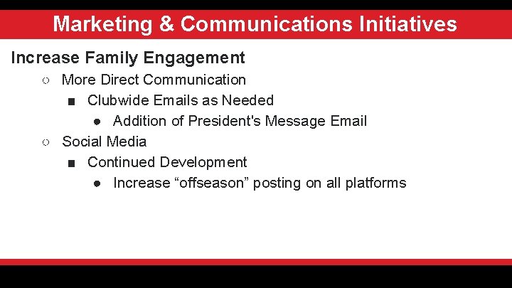 Marketing & Communications Initiatives Increase Family Engagement ○ More Direct Communication ■ Clubwide Emails