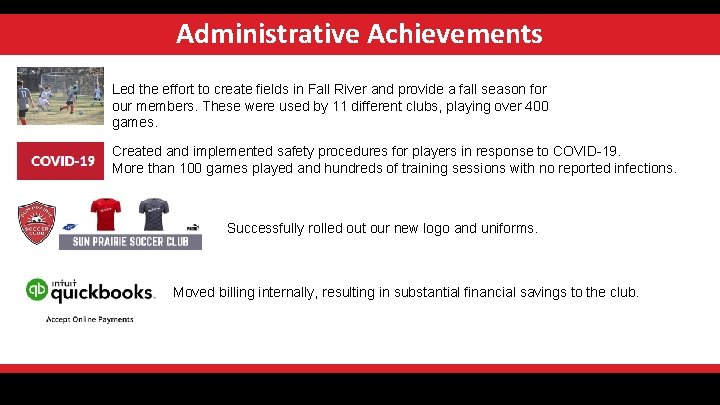 Administrative Achievements Led the effort to create fields in Fall River and provide a