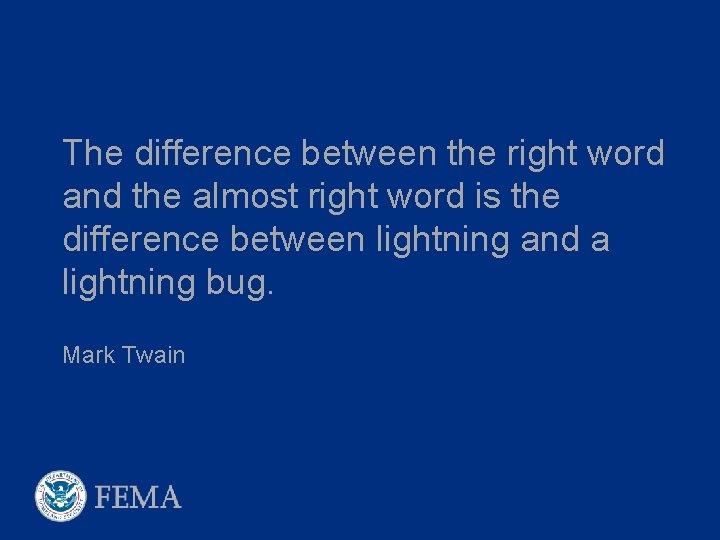 The difference between the right word and the almost right word is the difference