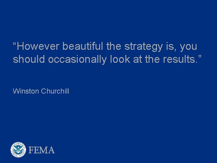 “However beautiful the strategy is, you should occasionally look at the results. ” Winston
