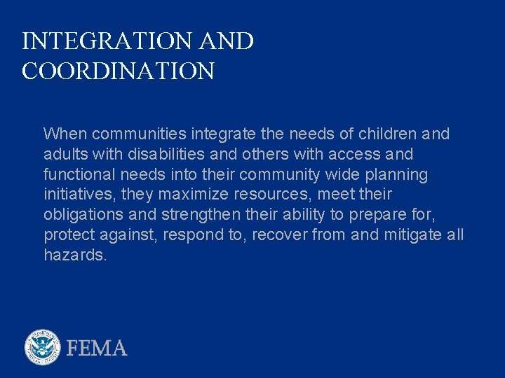 INTEGRATION AND COORDINATION When communities integrate the needs of children and adults with disabilities