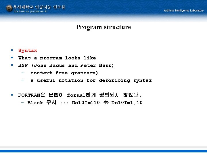 Program structure § § § Syntax What a program looks like BNF (John Bacus