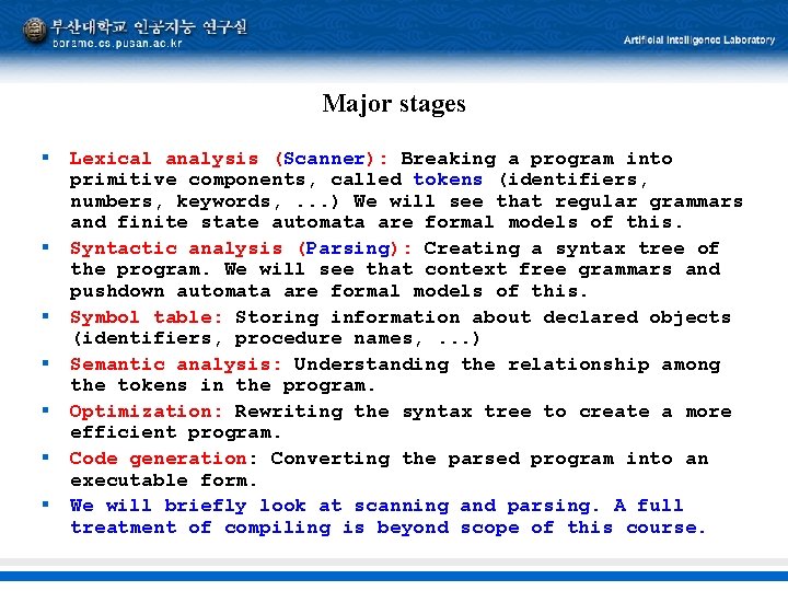 Major stages § § § § Lexical analysis (Scanner): Breaking a program into primitive