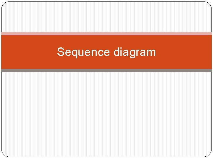 Sequence diagram 