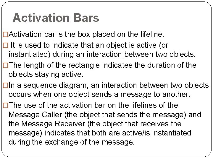 Activation Bars �Activation bar is the box placed on the lifeline. � It is