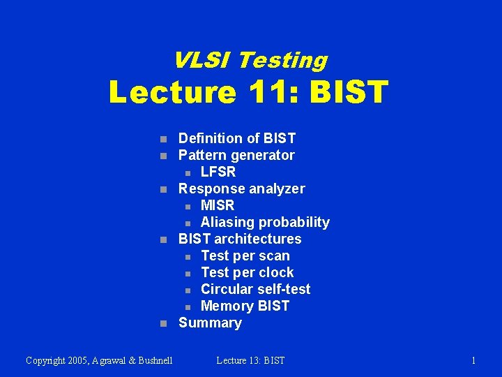 VLSI Testing Lecture 11: BIST n n n Copyright 2005, Agrawal & Bushnell Definition