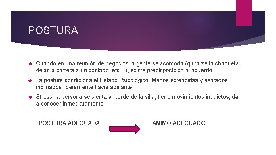 POSTURA Cuando en una reunión de negocios la gente se acomoda (quitarse la chaqueta,