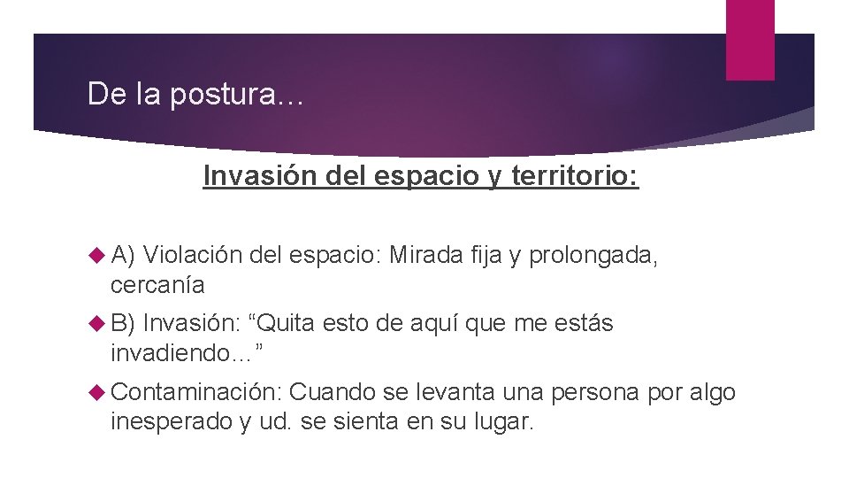 De la postura… Invasión del espacio y territorio: A) Violación del espacio: Mirada fija