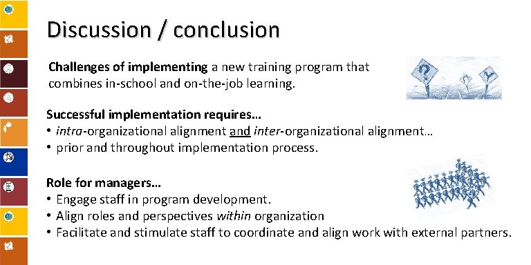 Discussion / conclusion Challenges of implementing a new training program that combines in-school and