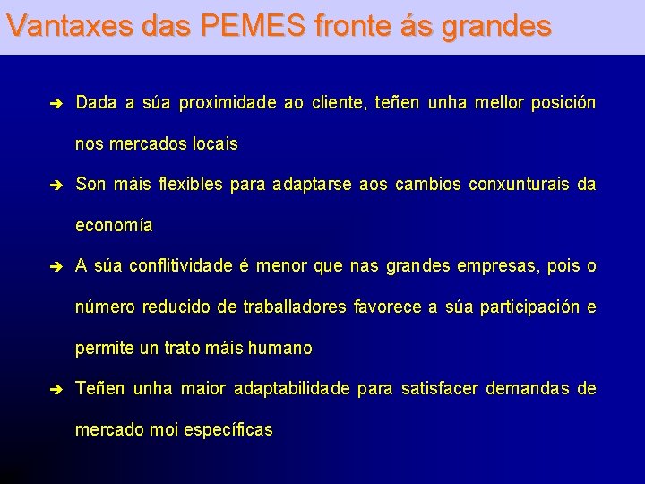 Vantaxes das PEMES fronte ás grandes è Dada a súa proximidade ao cliente, teñen