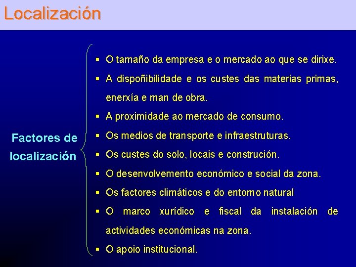 Localización § O tamaño da empresa e o mercado ao que se dirixe. §