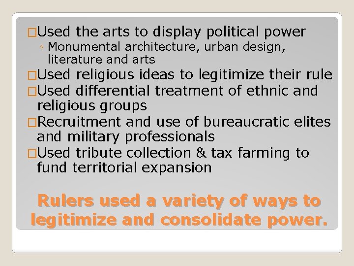 �Used the arts to display political power ◦ Monumental architecture, urban design, literature and