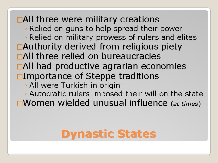 �All three were military creations ◦ Relied on guns to help spread their power