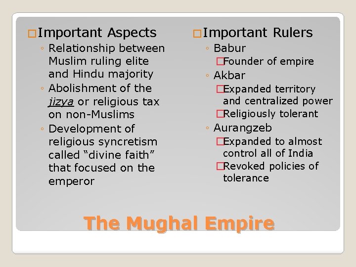 �Important Aspects ◦ Relationship between Muslim ruling elite and Hindu majority ◦ Abolishment of