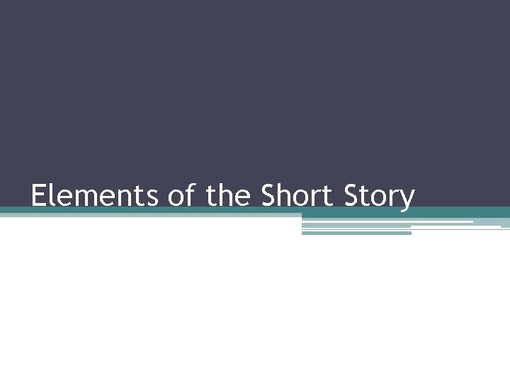 Elements of the Short Story 