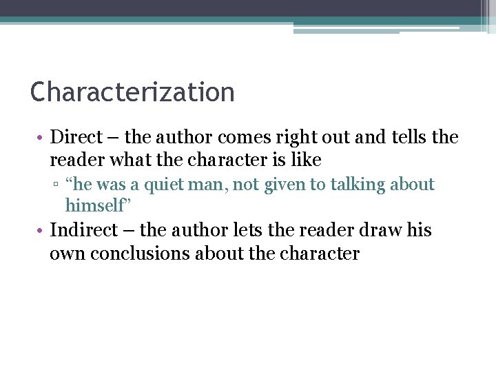 Characterization • Direct – the author comes right out and tells the reader what