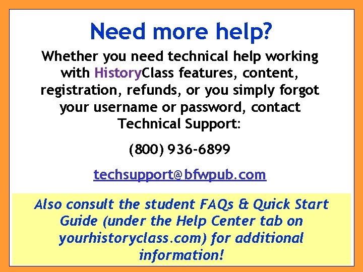 Need more help? Whether you need technical help working with History. Class features, content,