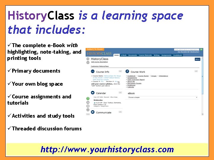 History. Class is a learning space that includes: üThe complete e-Book with highlighting, note-taking,