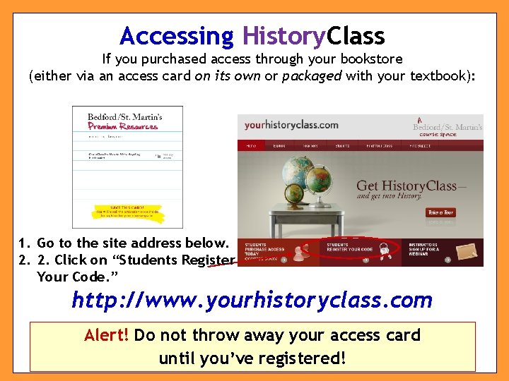 Accessing History. Class If you purchased access through your bookstore (either via an access