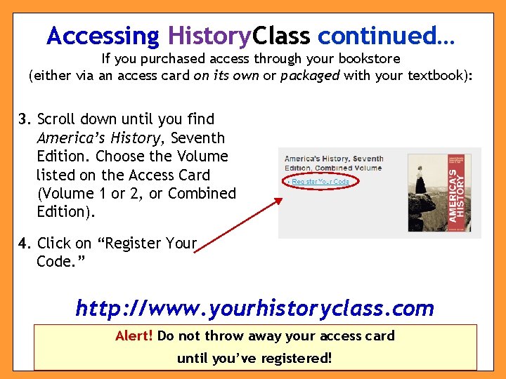 Accessing History. Class continued… If you purchased access through your bookstore (either via an
