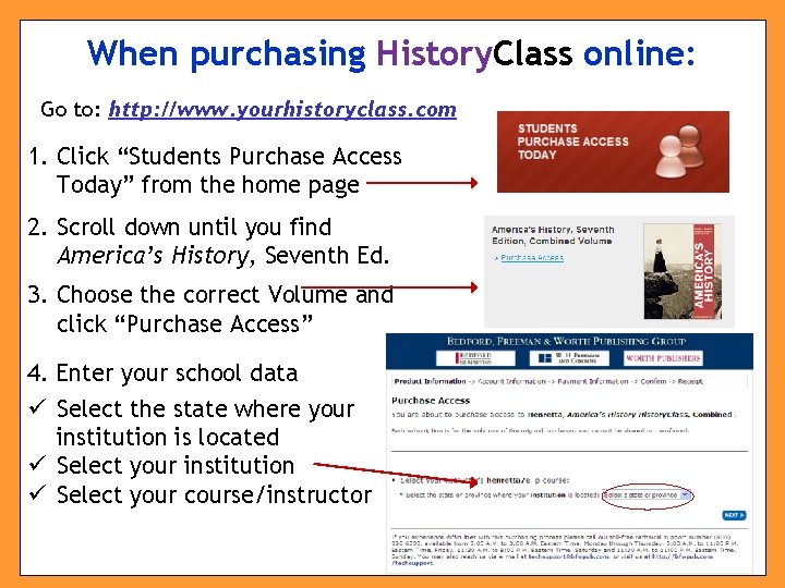 When purchasing History. Class online: Go to: http: //www. yourhistoryclass. com 1. Click “Students