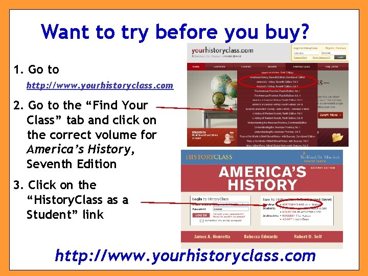 Want to try before you buy? 1. Go to http: //www. yourhistoryclass. com 2.