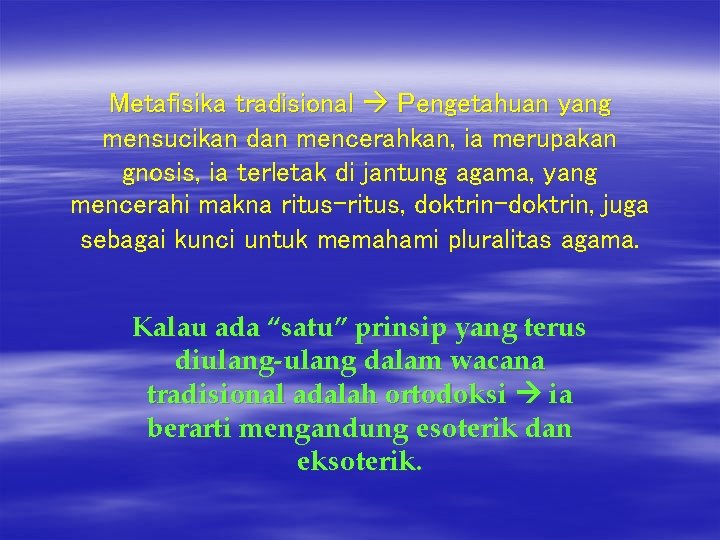 Metafisika tradisional Pengetahuan yang mensucikan dan mencerahkan, ia merupakan gnosis, ia terletak di jantung