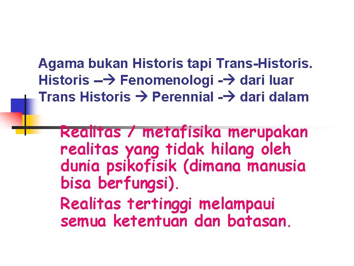 Agama bukan Historis tapi Trans-Historis -- Fenomenologi - dari luar Trans Historis Perennial -