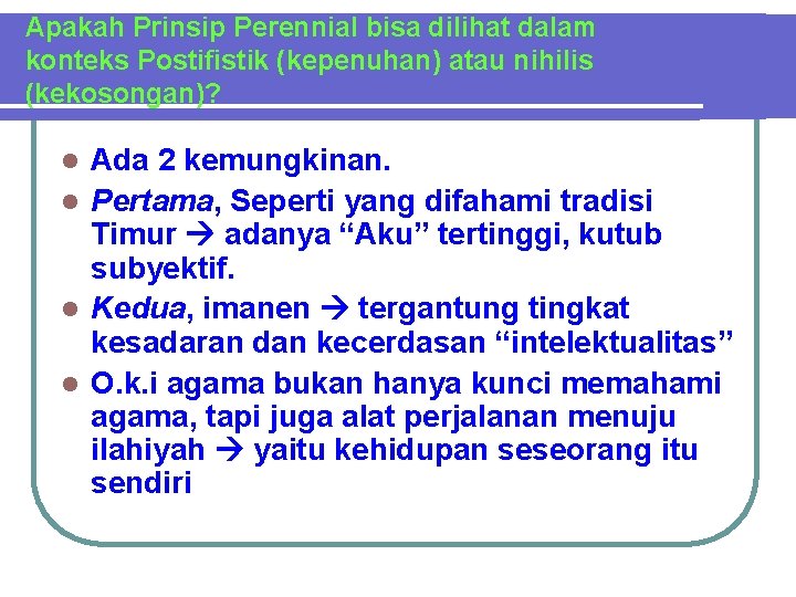 Apakah Prinsip Perennial bisa dilihat dalam konteks Postifistik (kepenuhan) atau nihilis (kekosongan)? Ada 2