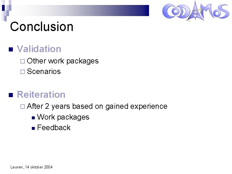 Conclusion Validation Other work packages Scenarios Reiteration After 2 years based on gained experience