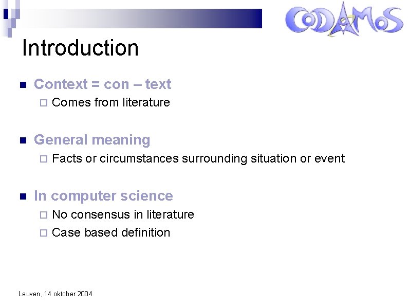 Introduction Context = con – text General meaning Comes from literature Facts or circumstances