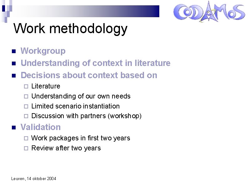 Work methodology Workgroup Understanding of context in literature Decisions about context based on Literature